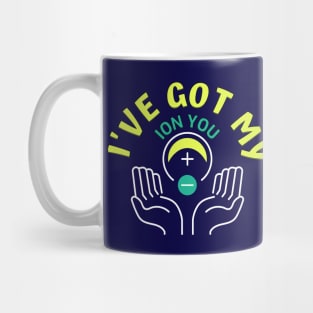 Cool Science Nerd  - I got my ion you Mug